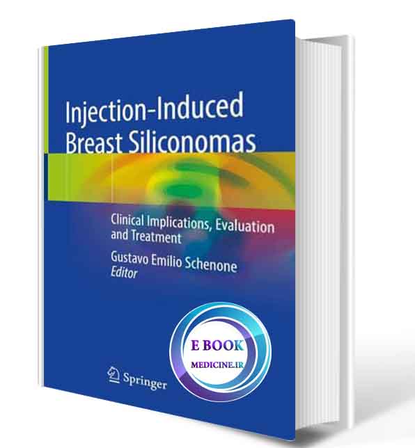 دانلود کتاب Injection-Induced Breast Siliconomas: Clinical Implications, Evaluation and Treatment2020 (Original PDF)